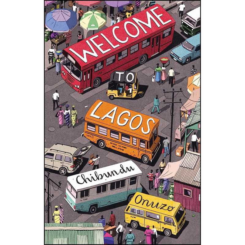 کتاب Welcome to Lagos اثر Chibundu Onuzo انتشارات Catapult