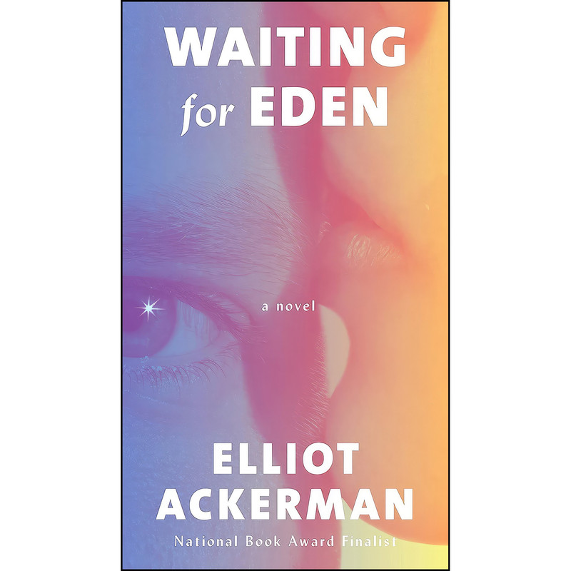 کتاب Waiting for Eden اثر Elliot Ackerman انتشارات Knopf