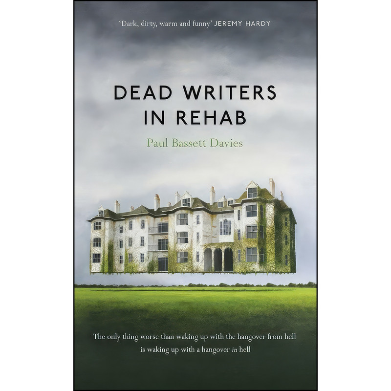 کتاب Dead Writers in Rehab اثر Paul Bassett Davies انتشارات Unbound