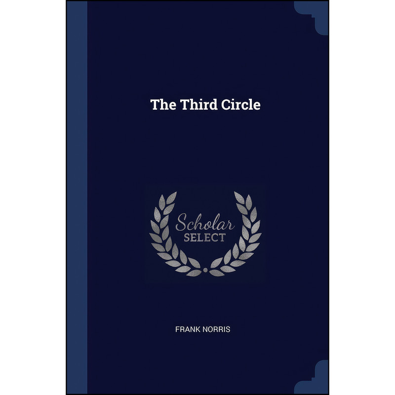 کتاب The Third Circle اثر Frank Norris انتشارات Sagwan Press