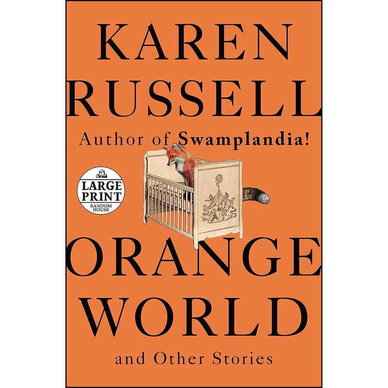 کتاب Orange World and Other Stories اثر Karen Russell انتشارات Random House Large Print