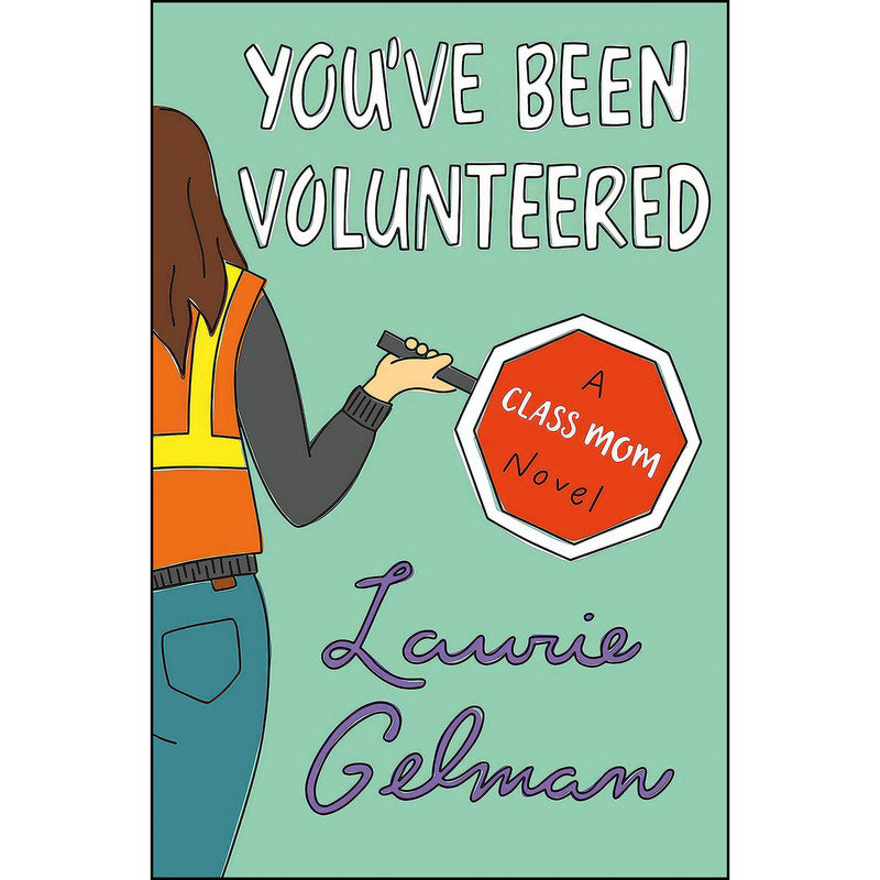 کتاب Youve Been Volunteered اثر Laurie Gelman انتشارات Henry Holt & Company