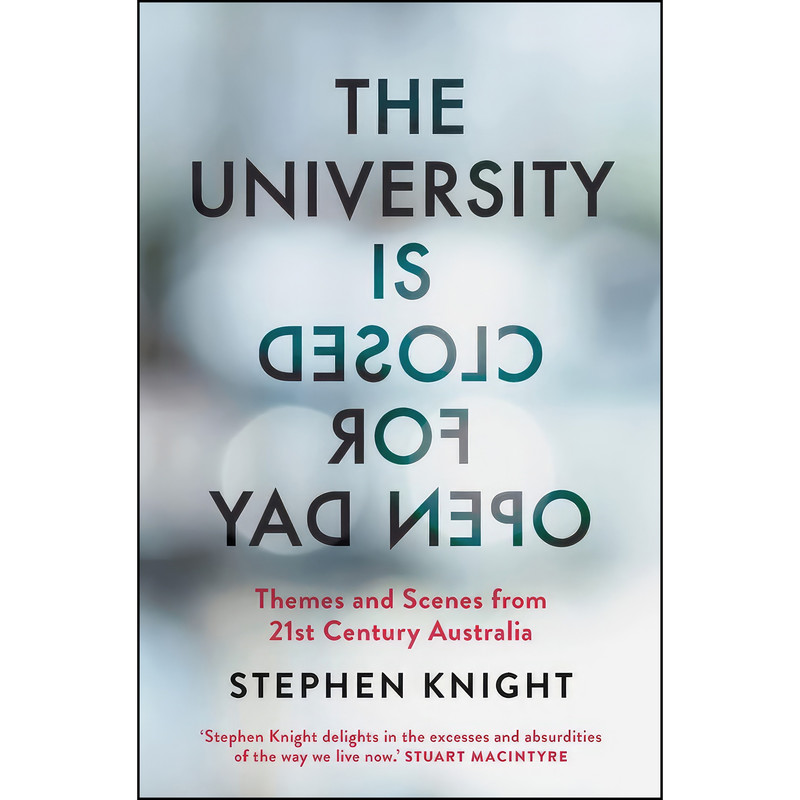 کتاب The University is Closed for Open Day اثر Stephen Knight انتشارات Melbourne University Press