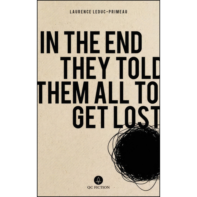 کتاب In the End They Told Them All to Get Lost اثر جمعي از نويسندگان انتشارات QC Fiction