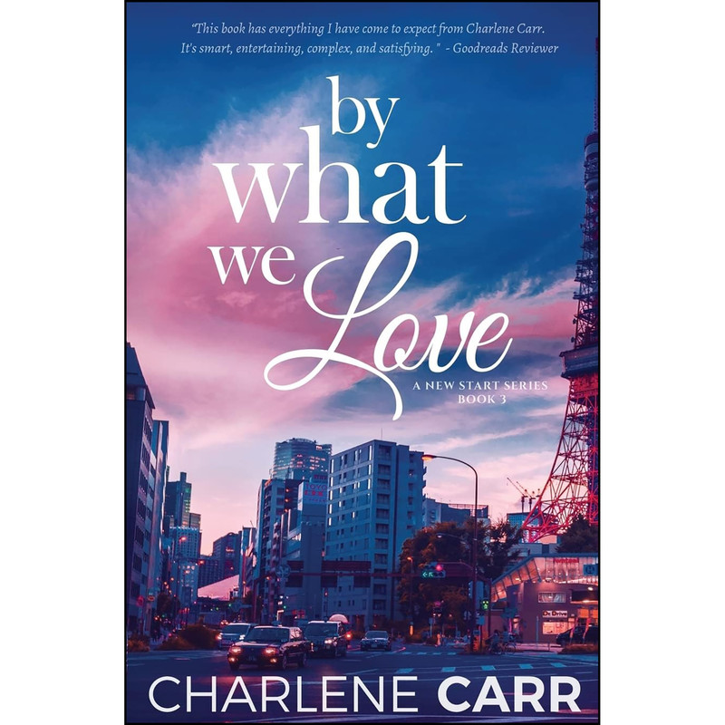 کتاب By What We Love  اثر Charlene Carr انتشارات تازه ها