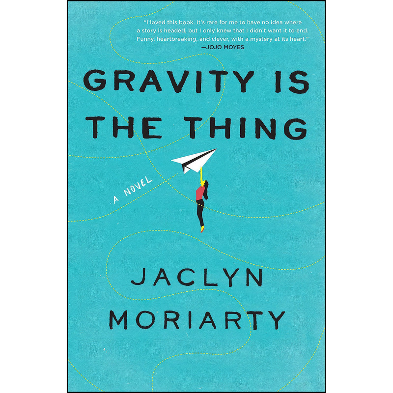 کتاب Gravity Is the Thing اثر Jaclyn Moriarty انتشارات Harper