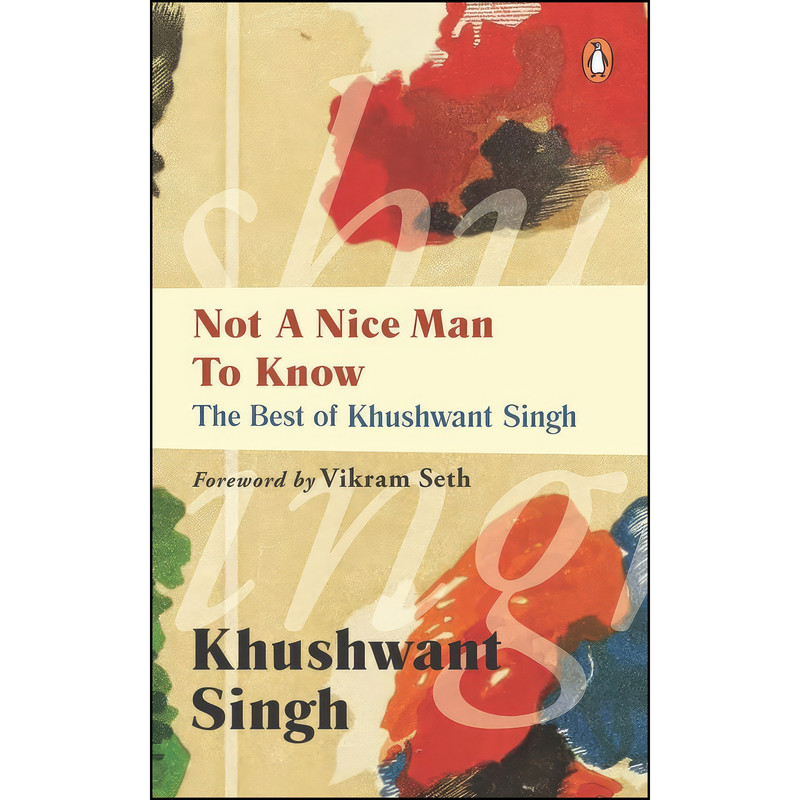 کتاب Not A Nice Man To Know اثر Khushwant Singh انتشارات India Penguin