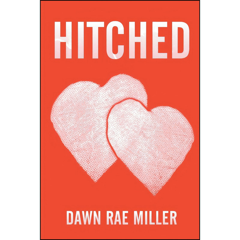 کتاب Hitched  اثر Dawn Rae Miller انتشارات تازه ها