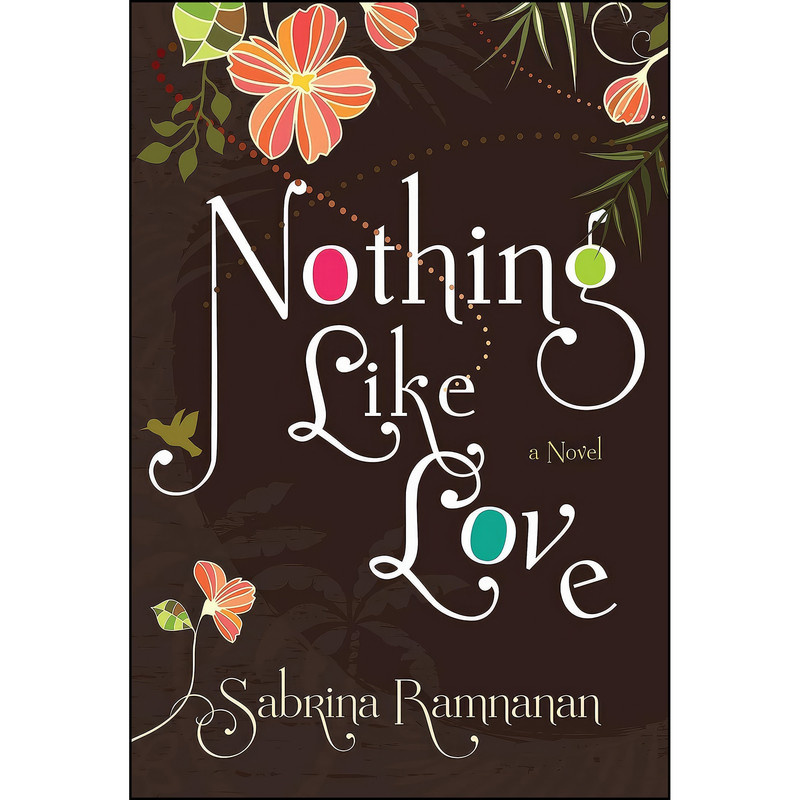 کتاب Nothing Like Love اثر Sabrina Ramnanan انتشارات Doubleday Canada