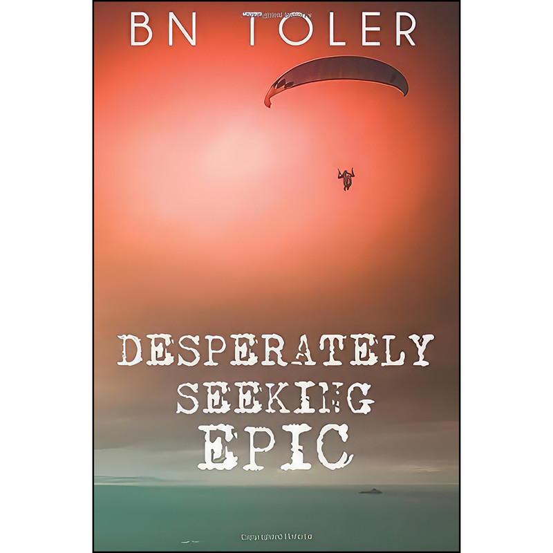 کتاب Desperately Seeking Epic اثر B N Toler انتشارات تازه ها