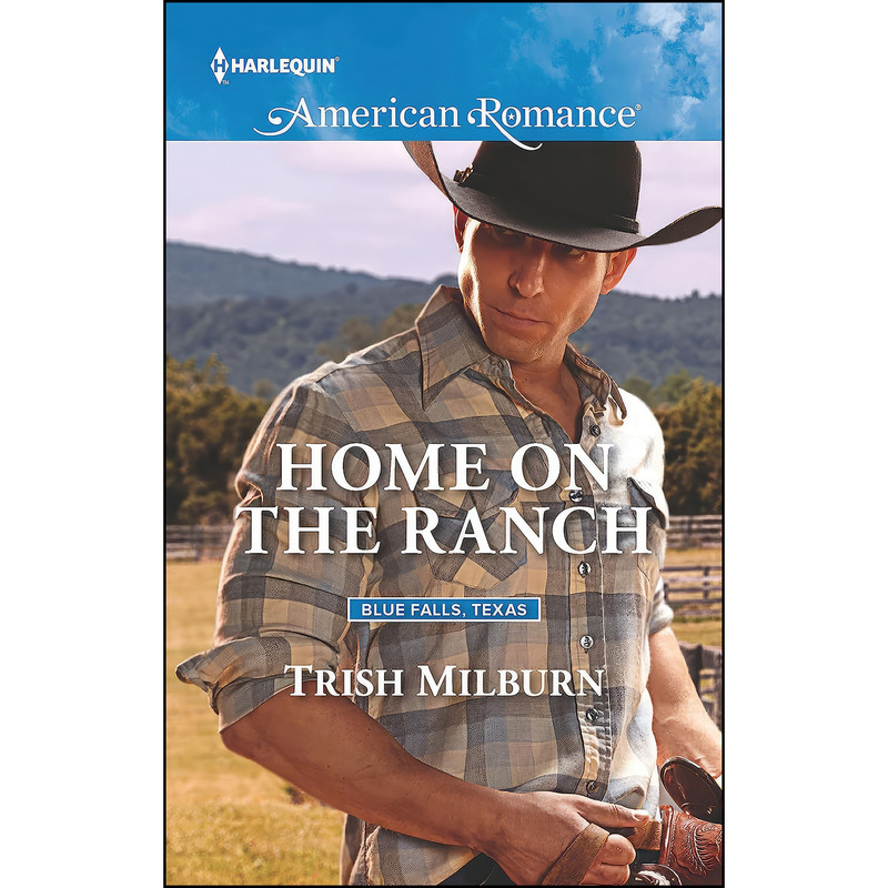 کتاب Home on the Ranch  اثر Trish Milburn انتشارات Harlequin