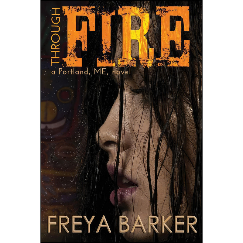 کتاب Through Fire اثر Freya Barker انتشارات EverAfter Romance