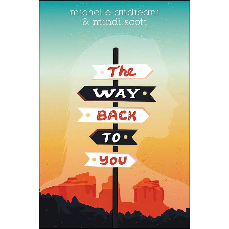 کتاب The Way Back to You اثر Michelle Andreani and Mindi Scott انتشارات Katherine Tegen Books