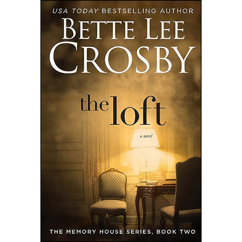 کتاب The Loft اثر Bette Lee Crosby انتشارات Bent Pine Publishing