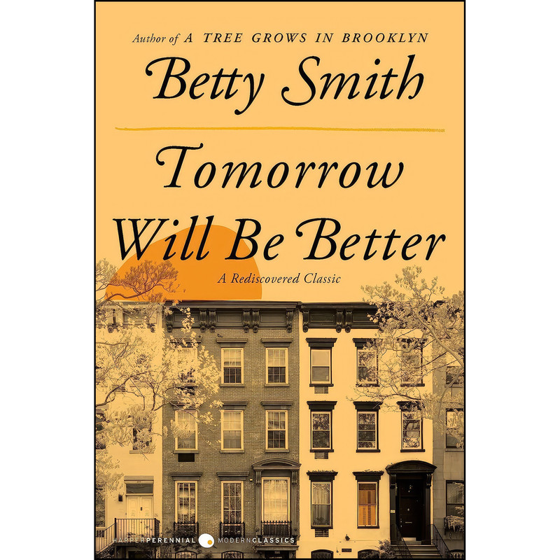 کتاب Tomorrow Will Be Better اثر Betty Smith انتشارات Harper Perennial Modern Classics