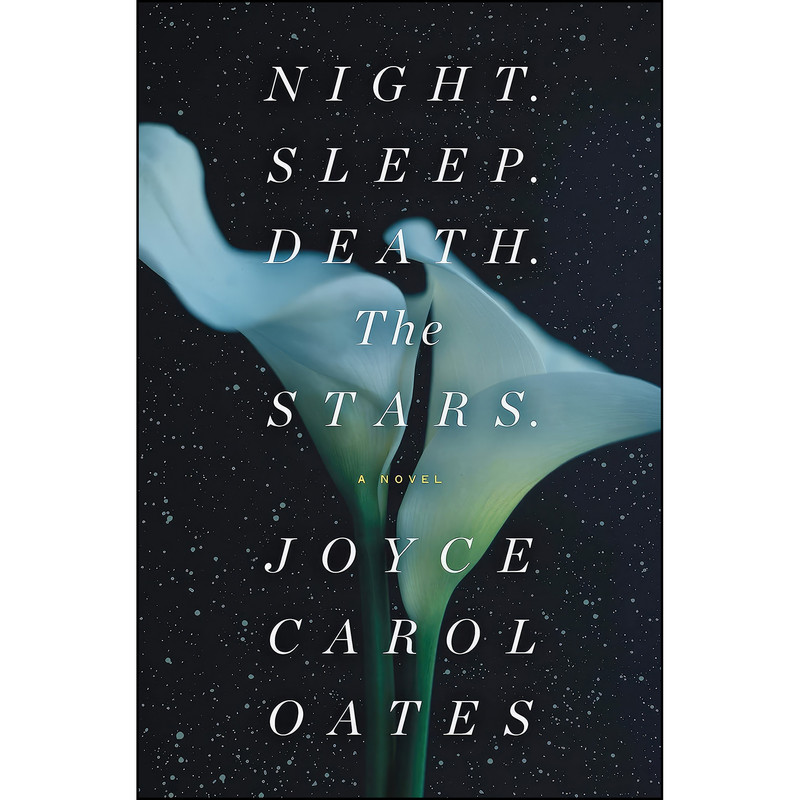 کتاب Night. Sleep. Death. The Stars. اثر Joyce Carol Oates انتشارات Ecco