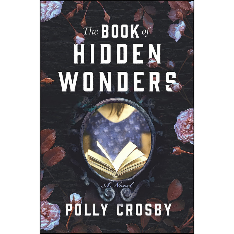 کتاب The Book of Hidden Wonders اثر Polly Crosby انتشارات Park Row