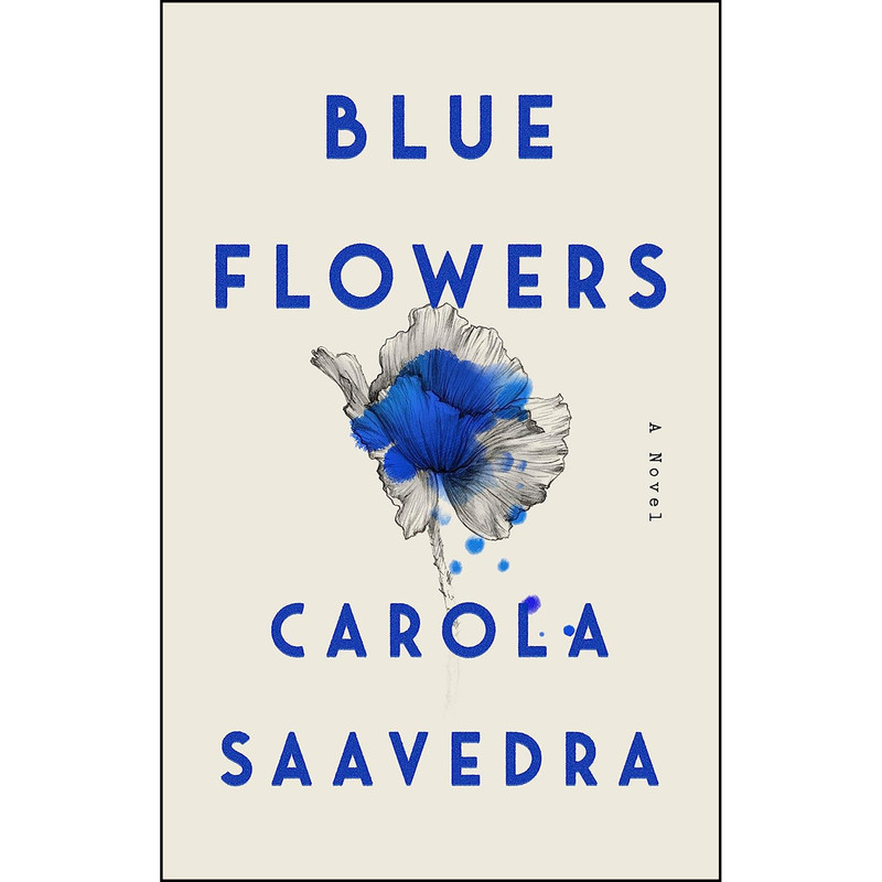 کتاب Blue Flowers اثر Carola Saavedra انتشارات Riverhead Books