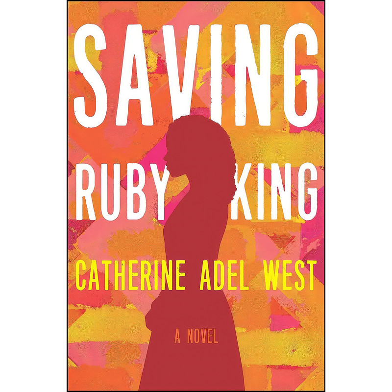 کتاب Saving Ruby King اثر Catherine Adel West انتشارات Park Row