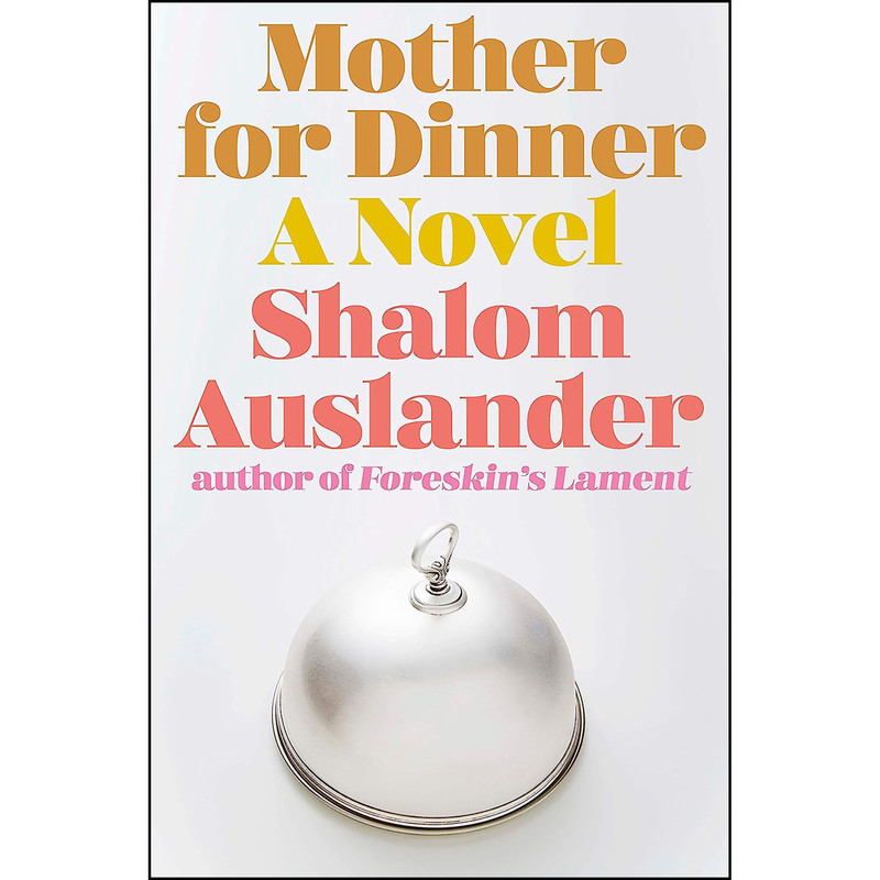 کتاب Mother for Dinner اثر Shalom Auslander انتشارات Riverhead Books
