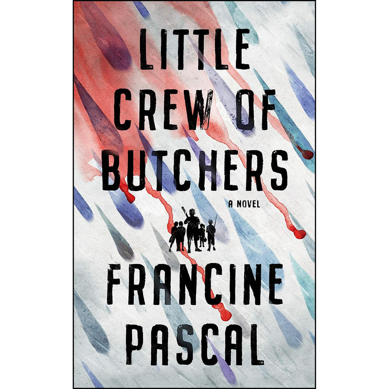 کتاب Little Crew of Butchers اثر Francine Pascal انتشارات Blackstone Publishing