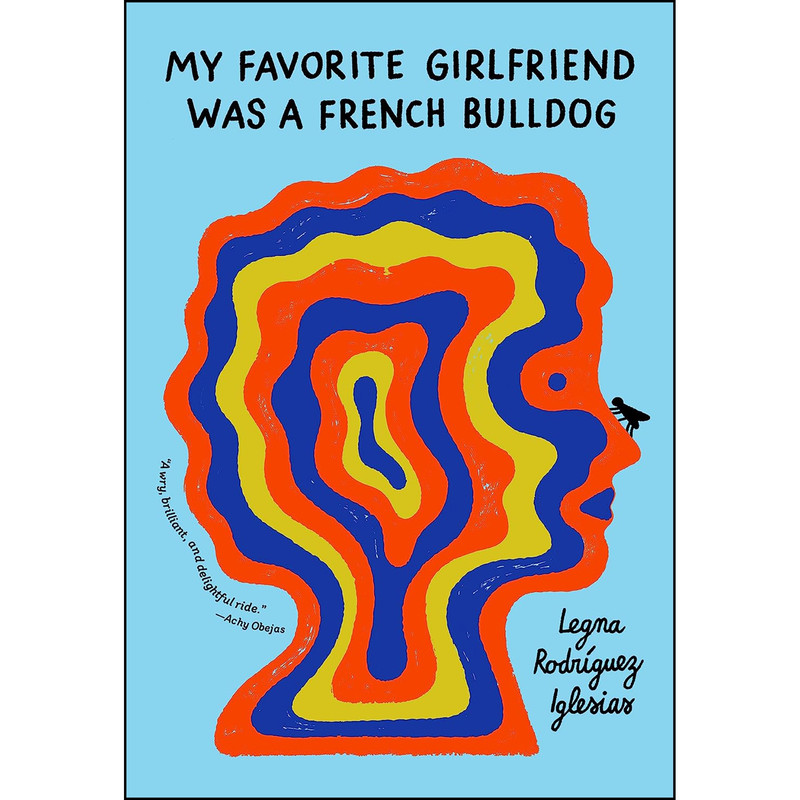 کتاب My Favorite Girlfriend Was a French Bulldog اثر جمعي از نويسندگان انتشارات McSweeneys