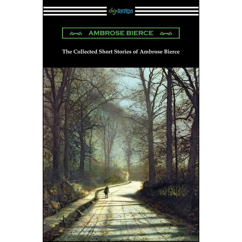 کتاب The Collected Short Stories of Ambrose Bierce اثر Ambrose Bierce انتشارات تازه ها