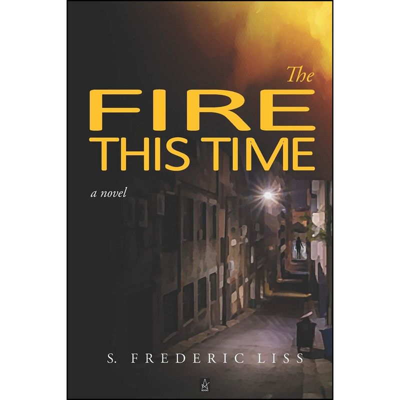 کتاب The Fire This Time اثر S. Frederic Liss انتشارات تازه ها