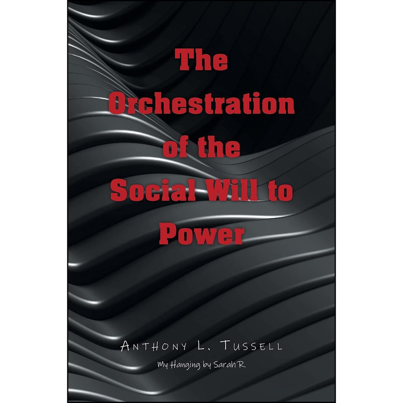 کتاب The Orchestration of the Social Will to Power اثر Anthony L. Tussell انتشارات Newman Springs