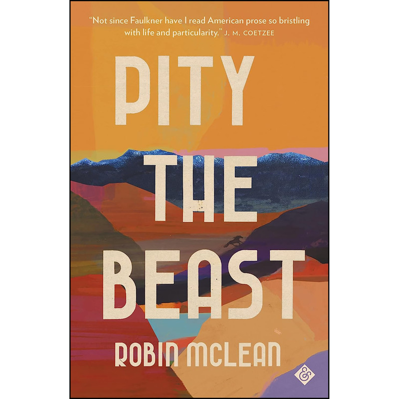 کتاب Pity the Beast اثر Robin McLean انتشارات And Other Stories