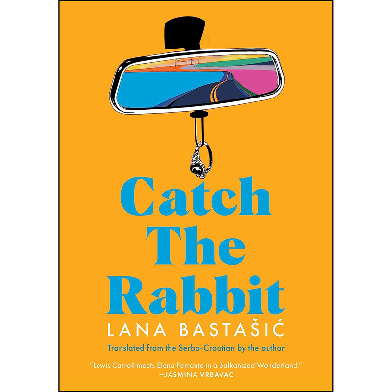 کتاب Catch the Rabbit اثر Lana Bastasic انتشارات Restless Books