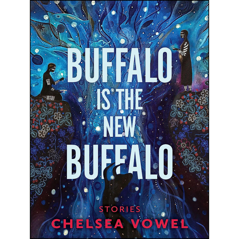 کتاب Buffalo Is the New Buffalo اثر Chelsea Vowel انتشارات Arsenal Pulp Press
