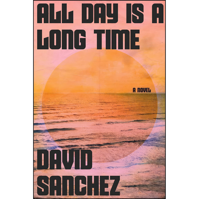 کتاب All Day Is A Long Time اثر David Sanchez انتشارات Harper