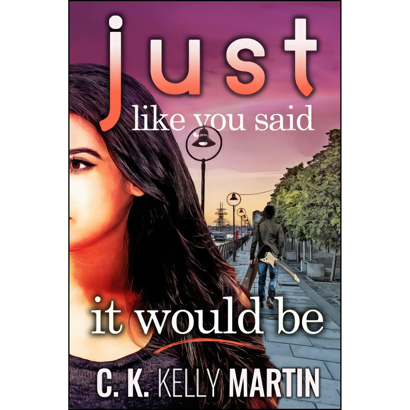 کتاب Just Like You Said It Would Be اثر C. K. Kelly Martin انتشارات تازه ها