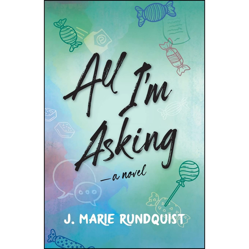 کتاب All Im Asking اثر J Marie Rundquist انتشارات Book, Ink