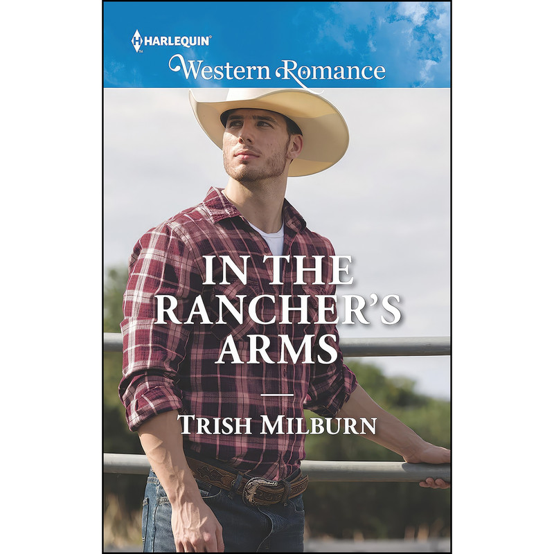 کتاب In the Ranchers Arms  اثر Trish Milburn انتشارات Harlequin Western Romance