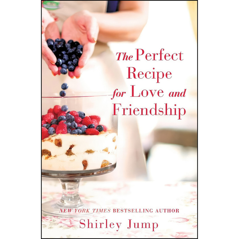 کتاب The Perfect Recipe for Love and Friendship اثر Shirley Jump انتشارات Forever
