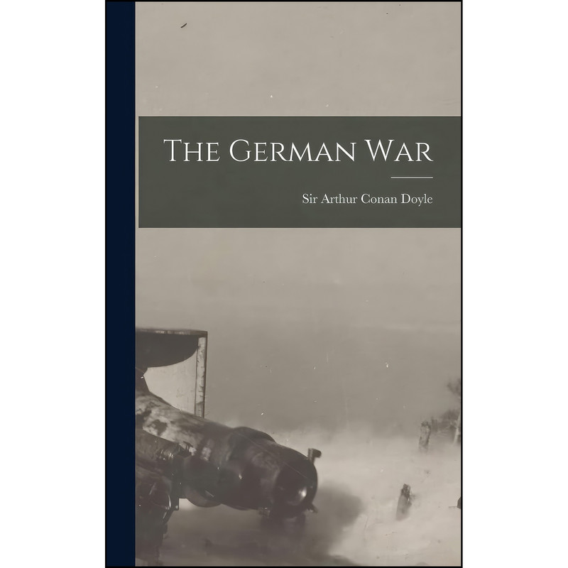 کتاب The German War اثر Sir Arthur Conan Doyle انتشارات Legare Street Press