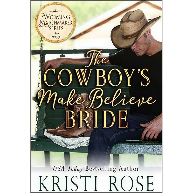 کتاب The Cowboys Make Believe Bride  اثر Kristi Rose انتشارات تازه ها