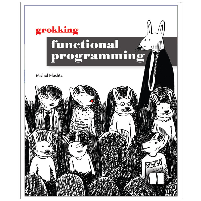کتاب grokking  functional  programming اثر Michal  Płachta انتشارات رایان کاویان