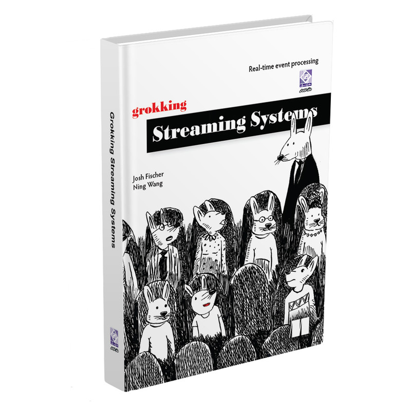 کتاب grokking Streaming Systems اثر جمعی از نویسندگان انتشارات رایان کاویان