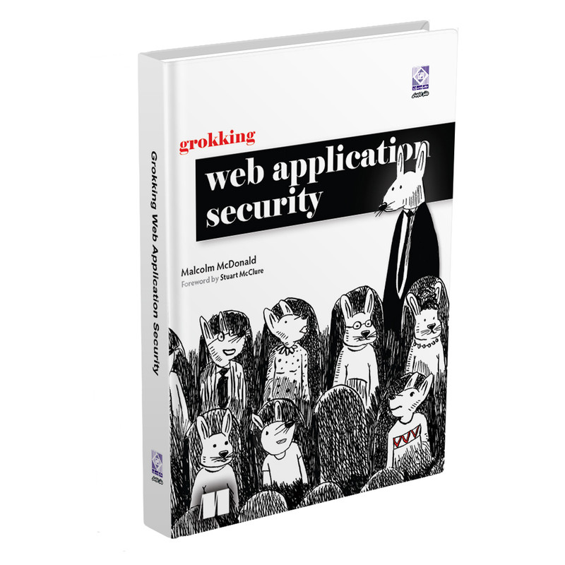 کتاب Grokking  Web  Application  Security اثر Malcolm  McDonald انتشارات رایان کاویان