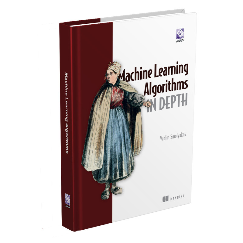 کتاب Machine  Learning  Algorithms  in  Depth اثر VADIM  SMOLYAKOV انتشارات رایان کاویان