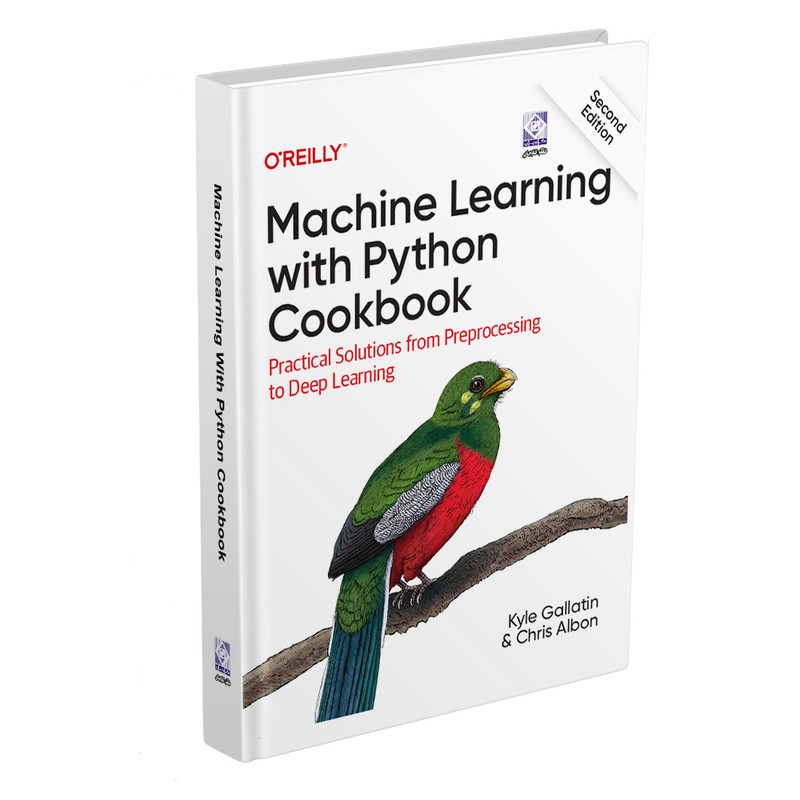 کتاب Machine  Learning  with  Python  Cookbook اثر جمعی از نویسندگان انتشارات رایان کاویان