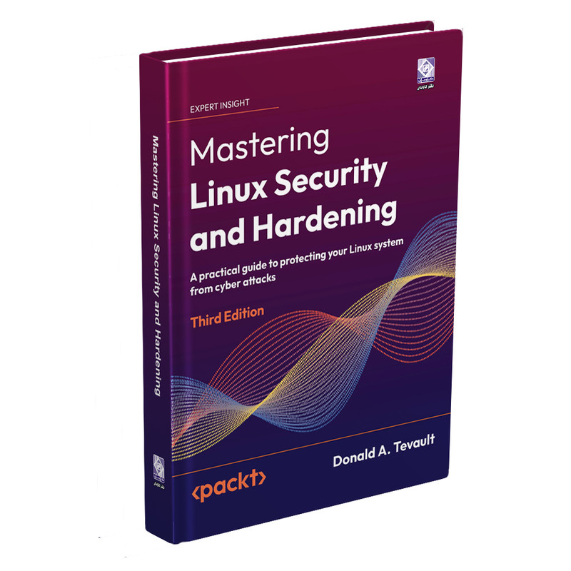 کتاب Mastering  Linux  Security  and  Hardening  Third  Edition اثر Donald  A.  Tevault انتشارات رایان کاویان