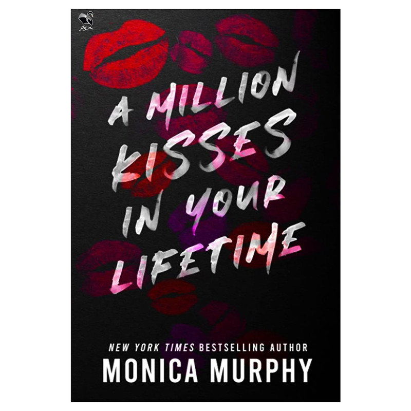 کتاب A Million Kisses in Your Lifetime اثر Monica Murphy انتشارات شیلر