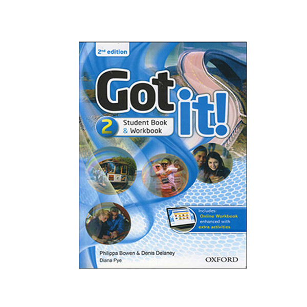 کتاب Got It Level 2 - 2nd Edition: Student Book & Workbook اثر Philippa Bowen و Denis Deleney انتشارات آکسفورد