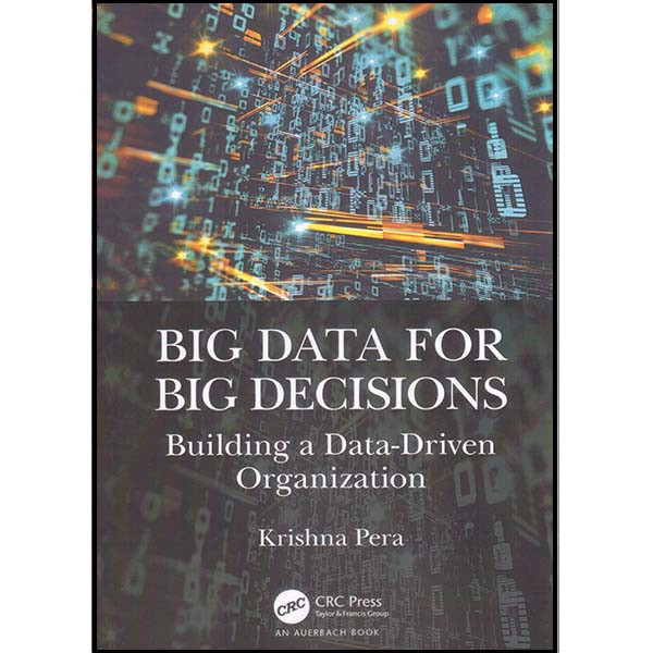 کتاب Big Data For Big Decisions اثر کریشما پرا انتشارات سی آر سی پرس