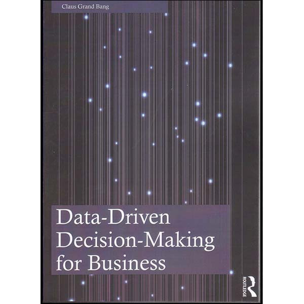 کتاب Data-Driven Decision-Making for Business اثر کلاوس گرند بنگ انتشارات روتلج