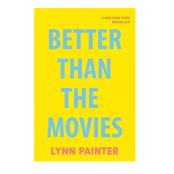 کتاب Better Than the Movies اثر Lynn Painter انتشارات آینده کتاب